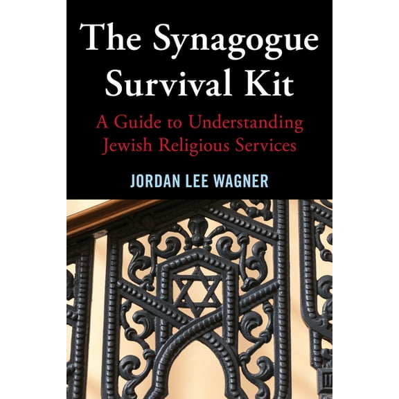 The Synagogue Survival Kit: A Guide to Understanding Jewish Religious Services, (Hardcover)