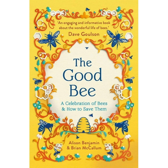 The Good Bee : A Celebration of Bees – And How to Save Them (Paperback)