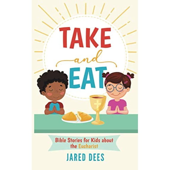 Pre-Owned Take and Eat : Bible Stories for Kids about the Eucharist (Paperback) 9781733204866