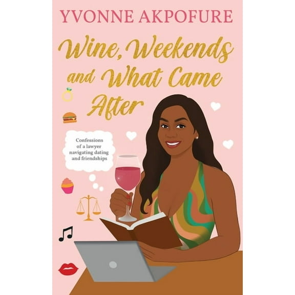 Wine, Weekends and What Came After, (Paperback)