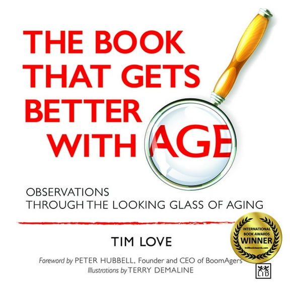 The Book That Gets Better With Age : Observations Through the Looking Glass of Aging (Paperback)