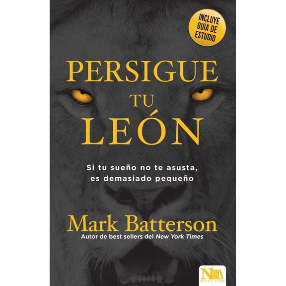 Persigue a Tu León: Si Tu Sueño No Te Asusta, Es Demasiado Pequeño / Chase the L Ion: If Your Dream Doesn't Scare You, I, (Paperback)