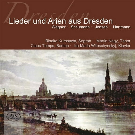 Wagner / Kurosawa / Nagy / Temps / Witoschynsky - Songs & Arias from Dresden - Music & Performance - CD