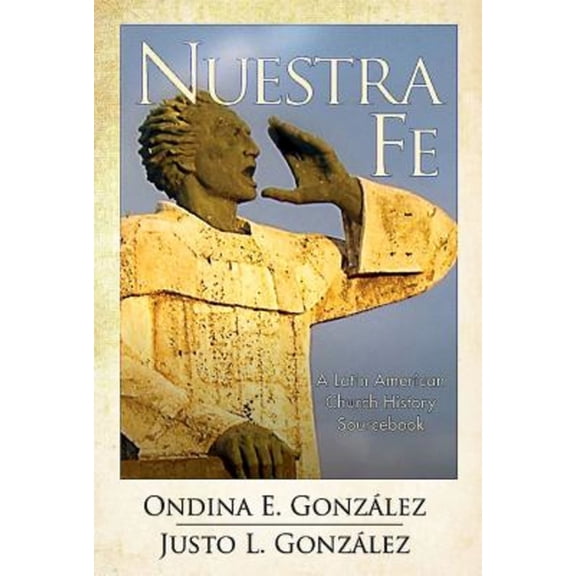 Nuestra Fe: A Latin American Church History Sourcebook, (Paperback)