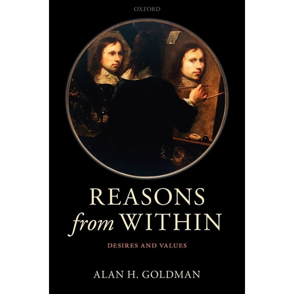 Reasons from Within: Desires and Values, (Paperback)