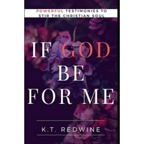 If God be for Me...: Powerful Testimonies to Stir the Christian Soul (Paperback)