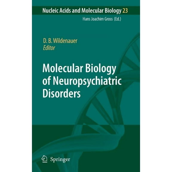 Nucleic Acids and Molecular Biology Molecular Biology of Neuropsychiatric Disorders, Book 23, (Hardcover)