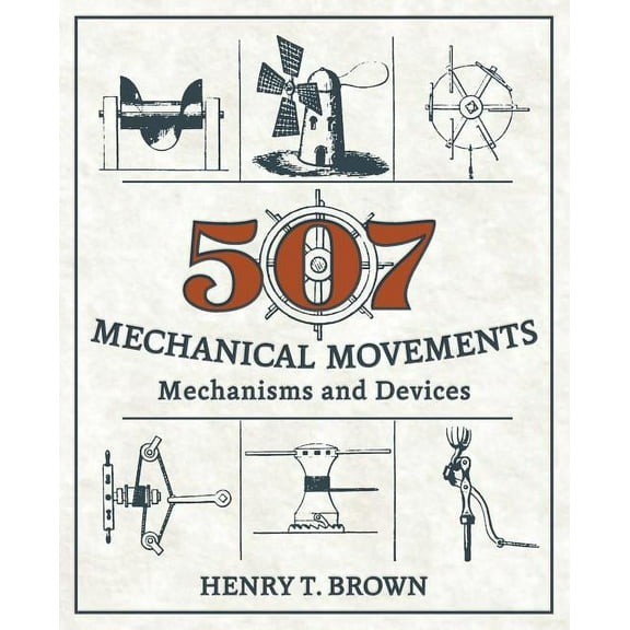 507 Mechanical Movements: Mechanisms and Devices (Paperback)