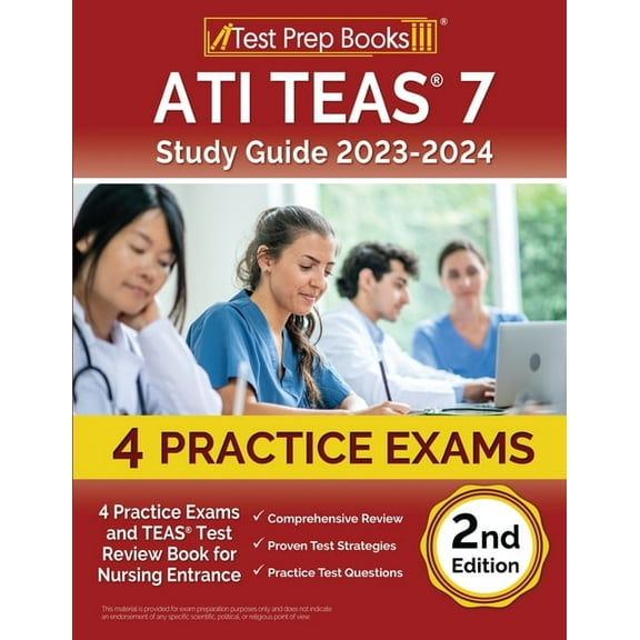 ATI TEAS 7 Study Guide 2023-2024: 4 Practice Exams and TEAS Test Review Book for Nursing Entrance [2nd Edition], (Paperback)