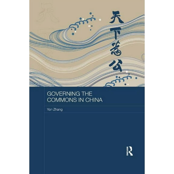Routledge Studies on the Chinese Economy Governing the Commons in China, (Paperback)