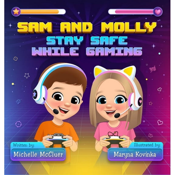Sam and Molly: Stay Safe While Gaming, (Hardcover)