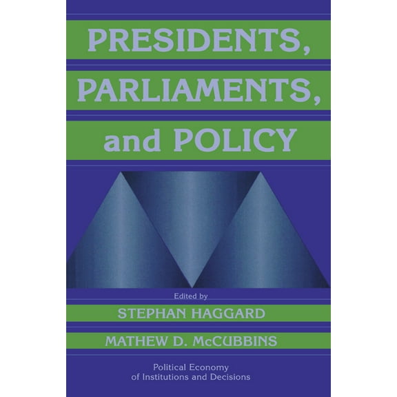 Political Economy of Institutions and De Presidents, Parliaments, and Policy, (Paperback)