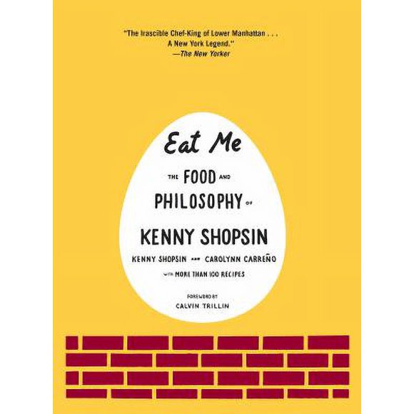 Eat Me : The Food and Philosophy of Kenny Shopsin: a Cookbook 9780307264930 Used / Pre-owned