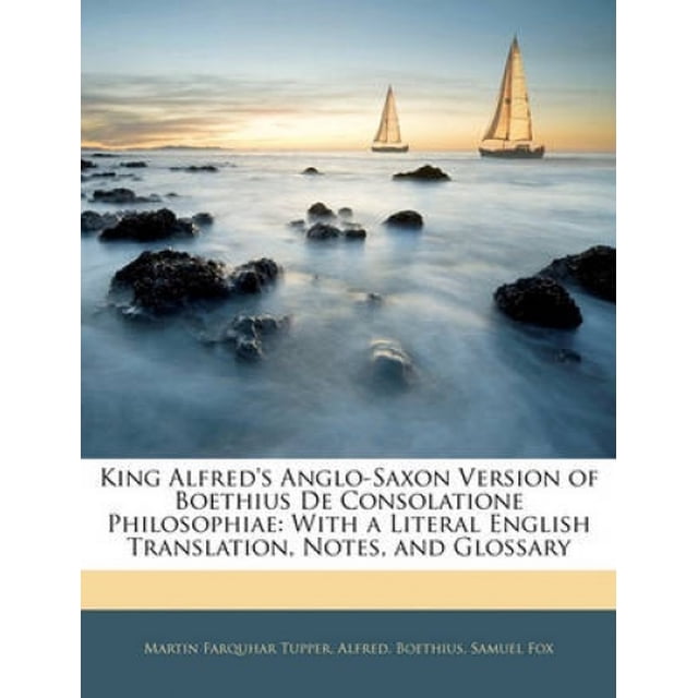 King Version Anglaise de Boethius de Consolatione Philosophiae: avec une Traduction Littérale en Anglais, Notes et Glossary