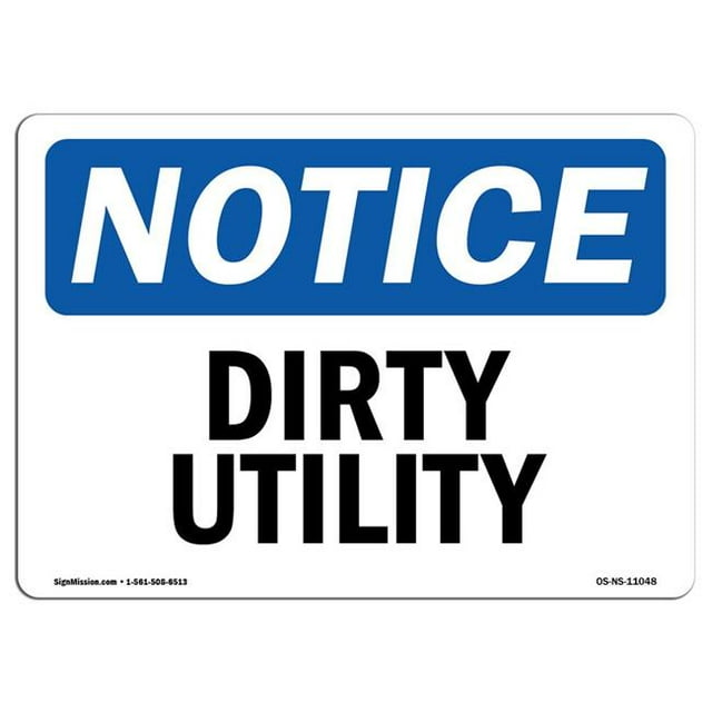 SignMission OS-NS-A-1218-L-11048 12 x 18 in. OSHA Notice Sign - Dirty Utility
