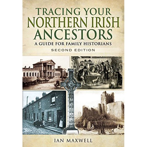 Tracing Your Northern Irish Ancestors: A Guide for Family Historians - Ian Maxwell (Paperback)