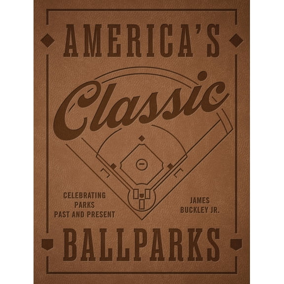 America's Classic Ballparks - Revised Edition: Celebrating Parks Past and Present, (Hardcover)