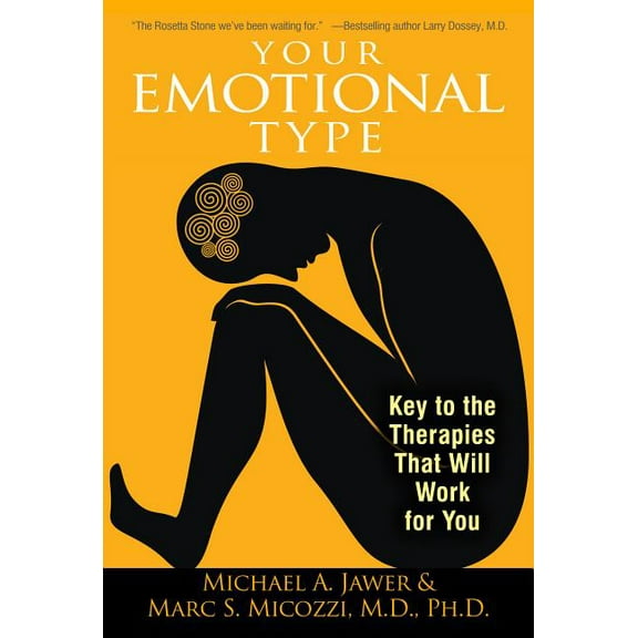 Your Emotional Type: Key to the Therapies That Will Work for You, (Paperback)