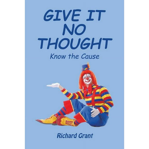 Give It No Thought: Know the Cause, (Paperback)