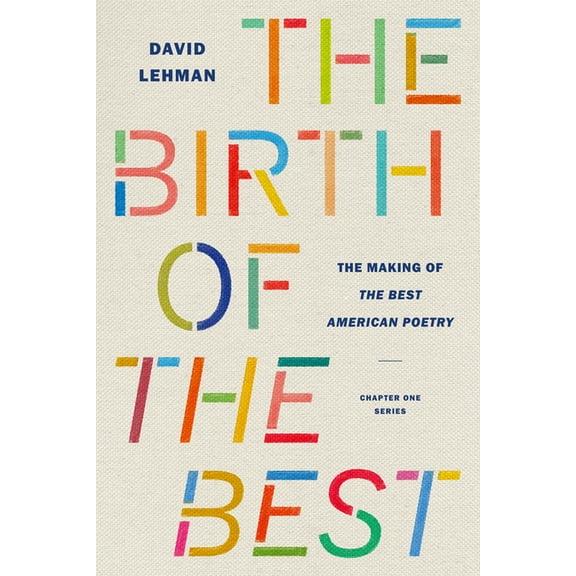 Chapter One Birth of the Best: The Making of the Best American Poetry, (Paperback)