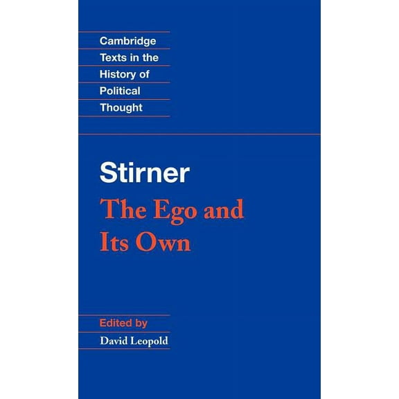 Cambridge Texts in the History of Politi Stirner: The Ego and Its Own, (Hardcover)