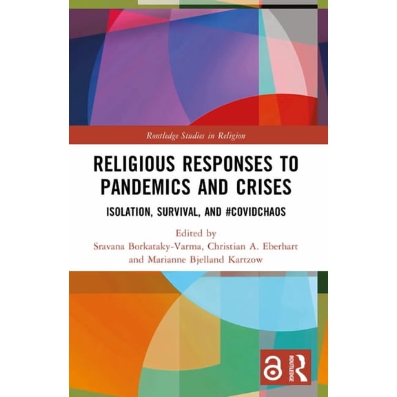 Routledge Studies in Religion Religious Responses to Pandemics and Crises: Isolation, Survival, and #Covidchaos, (Paperback)