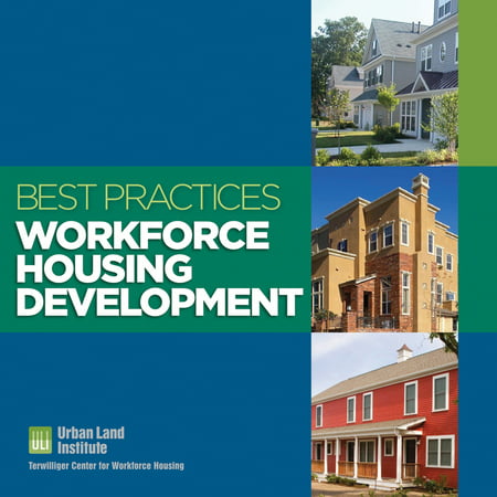 Best Practices : Workforce Housing Development (Affordable Housing Best Practices)