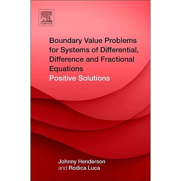 Boundary Value Problems for Systems of Differential, Difference and Fractional Equations: Positive Solutions, (Paperback)