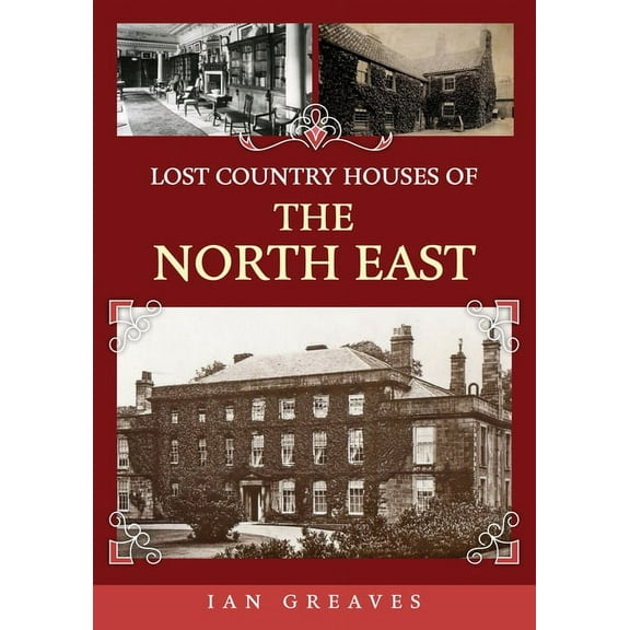 Lost Country Houses of the North East (Paperback)