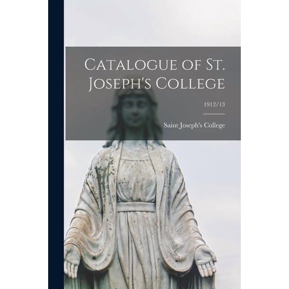 Catalogue of St. Joseph's College; 1912/13, (Paperback)