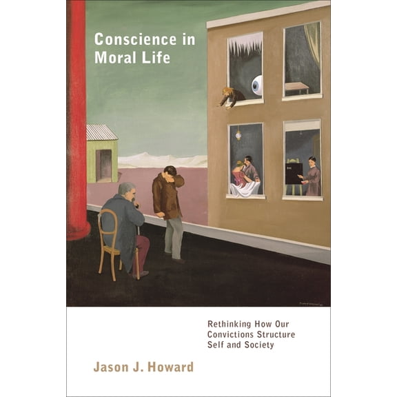 Conscience in Moral Life: Rethinking How Our Convictions Structure Self and Society, (Paperback)