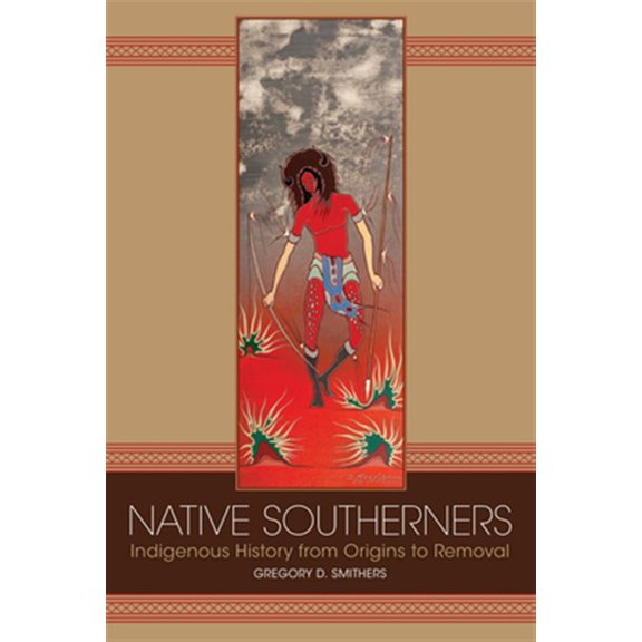 Pre-Owned Native Southerners: Indigenous History from Origins to Removal