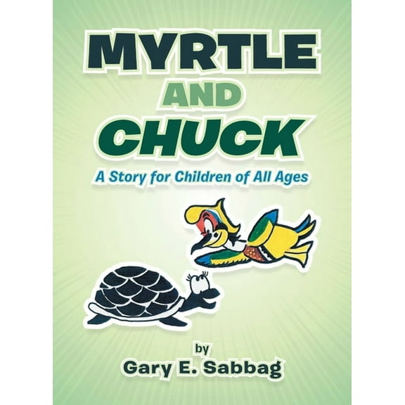 Myrtle and Chuck: A Story for Children of All Ages (Hardcover)