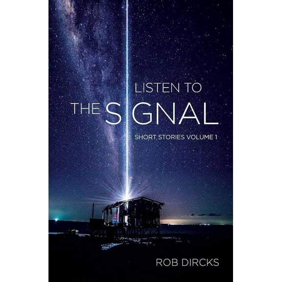 Listen To The Signal: Short Stories Volume 1, (Paperback)