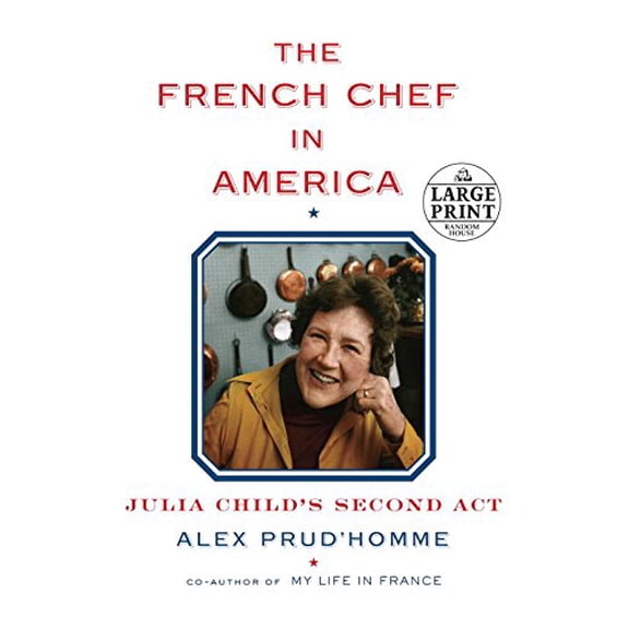 Pre-Owned The French Chef in America: Julia Child's Second Act (Paperback) 080419503X 9780804195034
