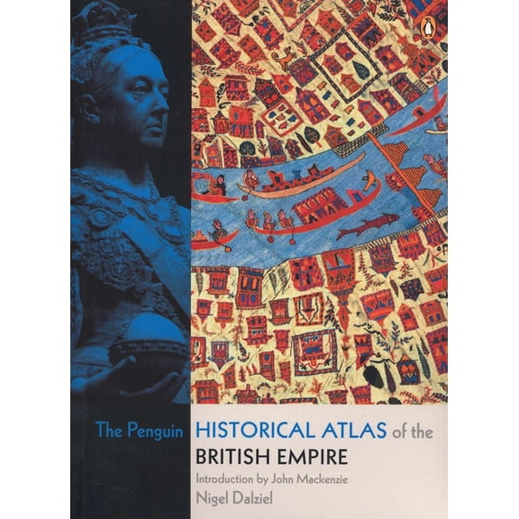 The Penguin Historical Atlas of the British Empire, (Paperback)