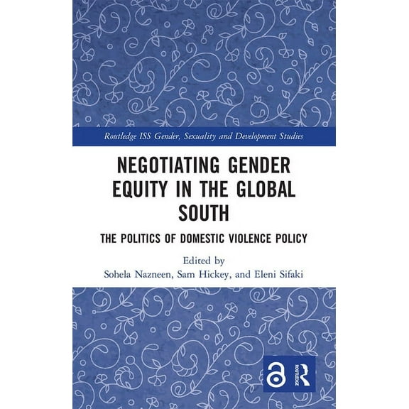 Routledge ISS Gender, Sexuality and Deve Negotiating Gender Equity in the Global South: The Politics of Domestic Violence Policy, (Paperback)
