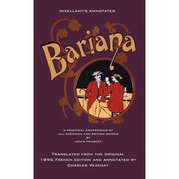 Mixellany's Annotated Bariana: A Practical Compendium of All American and British Drinks, (Paperback)
