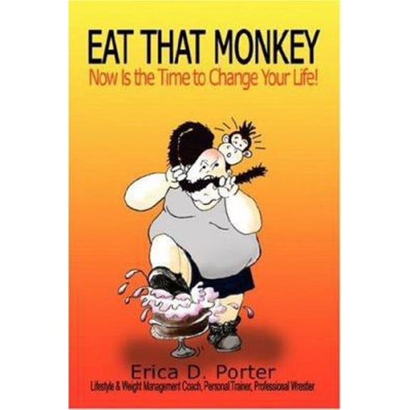 Pre-Owned Eat That Monkey: Now Is the Time to Change Your Life! (Paperback) 0595418511 9780595418510