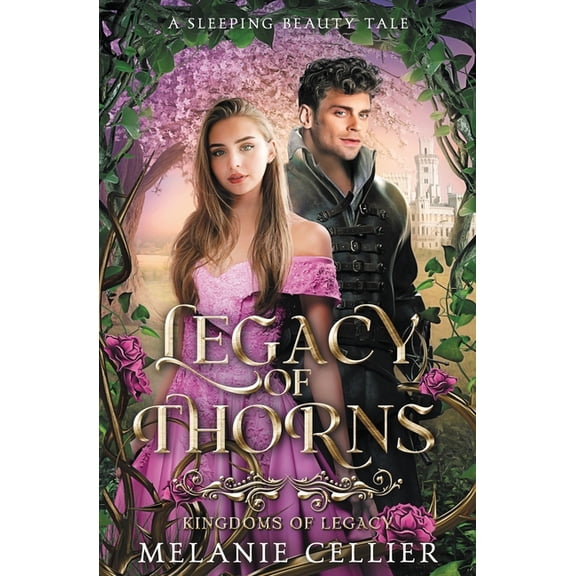 Kingdoms of Legacy Legacy of Thorns: A Sleeping Beauty Tale, Book 3, (Paperback)