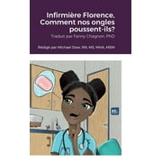 Infirmire Florence, Comment nos ongles poussent-ils? (Hardcover)