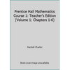 Prentice Hall Mathematics Course 1: Teacher's Edition (Volume 1: Chapters 1-6) (Textbook Binding - Used) 0131807560 9780131807563