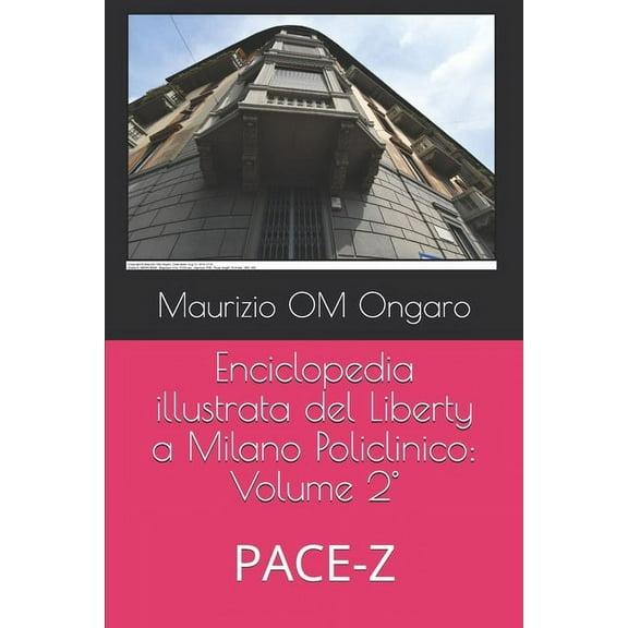 Liberty Enciclopedia illustrata del Liberty a Milano Policlinico: Volume 2° PACE-Z, (Paperback)