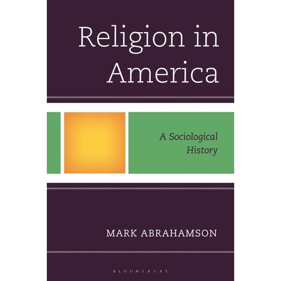 Religion in America: A Sociological History, (Hardcover)
