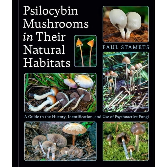 Psilocybin Mushrooms in Their Natural Habitats: A Guide to the History, Identification, and Use of Psychoactive Fungi, (Hardcover)