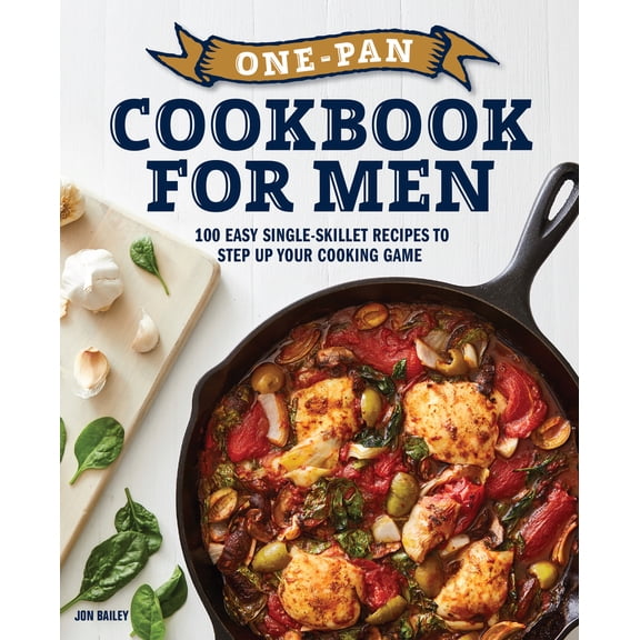 Pre-Owned One-Pan Cookbook for Men: 100 Easy Single-Skillet Recipes to Step Up Your Cooking Game (Paperback) 1647397715 9781647397715