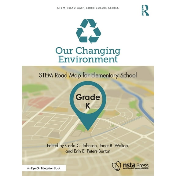 Stem Road Map Curriculum Our Changing Environment, Grade K: STEM Road Map for Elementary School, (Paperback)
