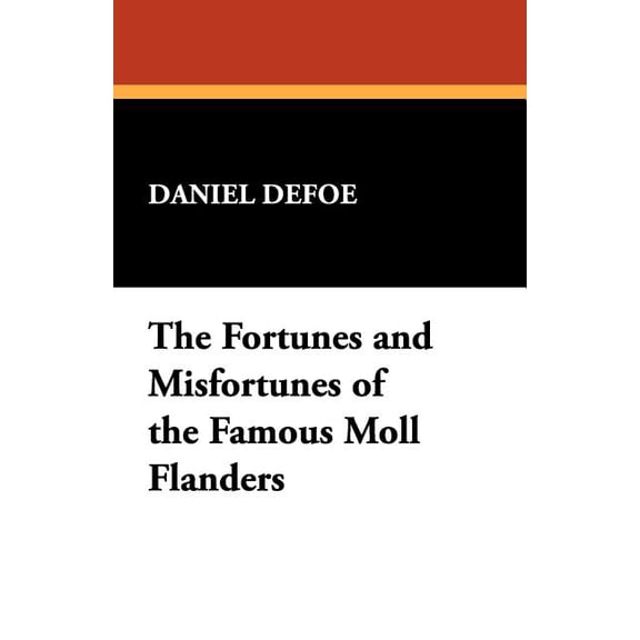 The Fortunes and Misfortunes of the Famous Moll Flanders, (Paperback)
