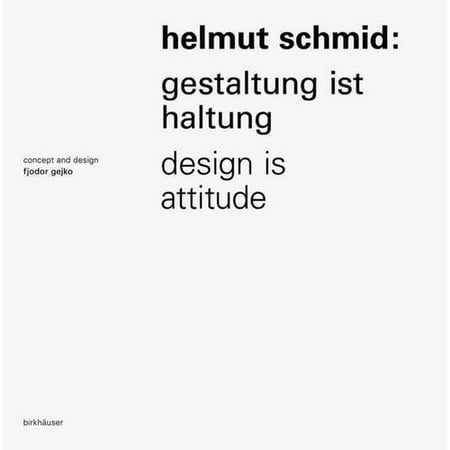 Helmut Schmid Gestaltung Ist Haltung / Design Is Attitude
