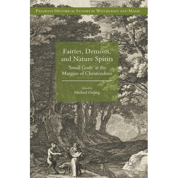 Palgrave Historical Studies in Witchcraft and Magic Fairies, Demons, and Nature Spirits